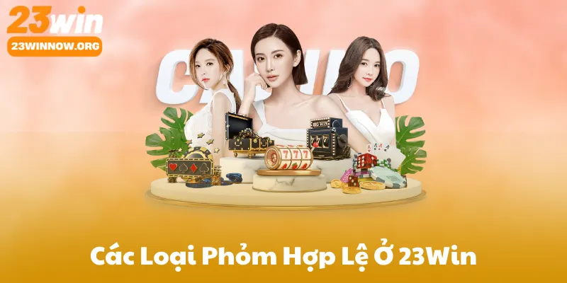 Các Loại Phỏm Hợp Lệ Ở 23Win